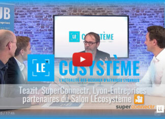 LEcosystème LE Salon #1 : Teazit, SuperConnectr et Lyon-Entreprises, acteurs majeurs de la première édition